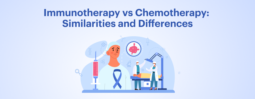 Immunotherapy vs Chemotherapy: Similarities and Differences